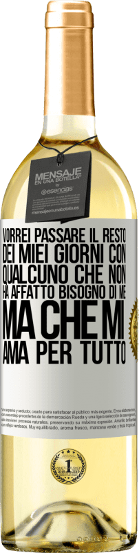 29,95 € Spedizione Gratuita | Vino bianco Edizione WHITE Vorrei passare il resto dei miei giorni con qualcuno che non ha affatto bisogno di me, ma che mi ama per tutto Etichetta Bianca. Etichetta personalizzabile Vino giovane Raccogliere 2024 Verdejo