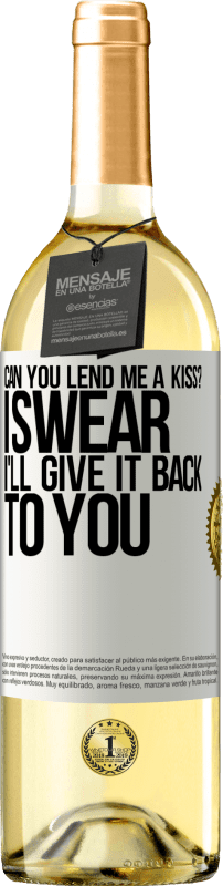 29,95 € Бесплатная доставка | Белое вино Издание WHITE можете ли вы одолжить мне поцелуй? Клянусь, я верну тебе это Белая этикетка. Настраиваемая этикетка Молодое вино Урожай 2023 Verdejo