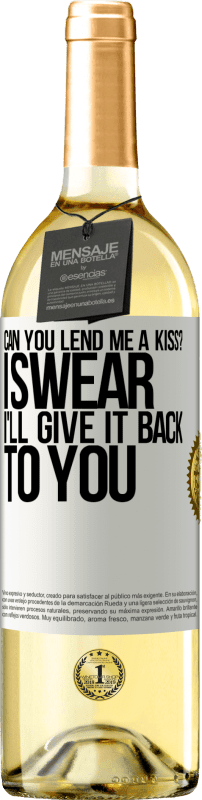 29,95 € Free Shipping | White Wine WHITE Edition can you lend me a kiss? I swear I'll give it back to you White Label. Customizable label Young wine Harvest 2024 Verdejo