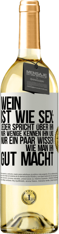 29,95 € Kostenloser Versand | Weißwein WHITE Ausgabe Wein ist wie Sex: jeder spricht über ihn, nur wenige kennen ihn und nur ein paar wissen, wie man ihn gut macht Weißes Etikett. Anpassbares Etikett Junger Wein Ernte 2024 Verdejo