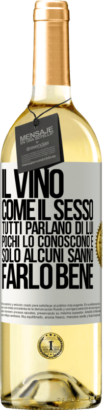 29,95 € Spedizione Gratuita | Vino bianco Edizione WHITE Il vino, come il sesso, tutti parlano di lui, pochi lo conoscono e solo alcuni sanno farlo bene Etichetta Bianca. Etichetta personalizzabile Vino giovane Raccogliere 2024 Verdejo