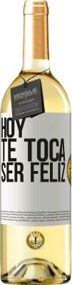 29,95 € Envío gratis | Vino Blanco Edición WHITE Hoy te toca ser feliz Etiqueta Blanca. Etiqueta personalizable Vino joven Cosecha 2025 Verdejo