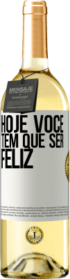 29,95 € Envio grátis | Vinho branco Edição WHITE Hoje você tem que ser feliz Etiqueta Branca. Etiqueta personalizável Vinho jovem Colheita 2023 Verdejo