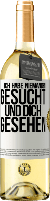 29,95 € Kostenloser Versand | Weißwein WHITE Ausgabe Ich habe niemanden gesucht und dich gesehen Weißes Etikett. Anpassbares Etikett Junger Wein Ernte 2024 Verdejo