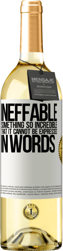 29,95 € Free Shipping | White Wine WHITE Edition Ineffable. Something so incredible that it cannot be expressed in words White Label. Customizable label Young wine Harvest 2023 Verdejo