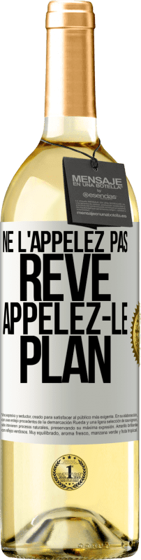 29,95 € Envoi gratuit | Vin blanc Édition WHITE Ne l'appelez pas rêve, appelez-le plan Étiquette Blanche. Étiquette personnalisable Vin jeune Récolte 2023 Verdejo