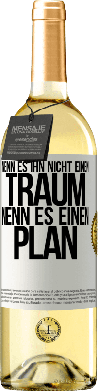 29,95 € Kostenloser Versand | Weißwein WHITE Ausgabe Nenn es ihn nicht einen Traum, nenn es einen Plan Weißes Etikett. Anpassbares Etikett Junger Wein Ernte 2024 Verdejo