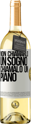 29,95 € Spedizione Gratuita | Vino bianco Edizione WHITE Non chiamarlo un sogno, chiamalo un piano Etichetta Bianca. Etichetta personalizzabile Vino giovane Raccogliere 2024 Verdejo