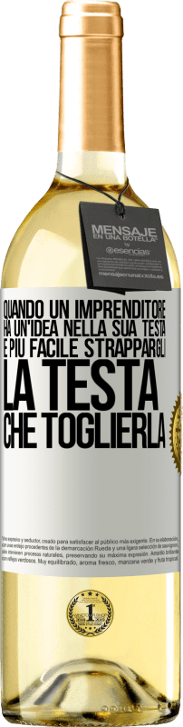 29,95 € Spedizione Gratuita | Vino bianco Edizione WHITE Quando un imprenditore ha un'idea nella sua testa, è più facile strappargli la testa che toglierla Etichetta Bianca. Etichetta personalizzabile Vino giovane Raccogliere 2024 Verdejo