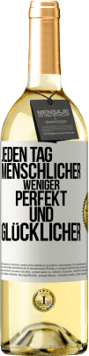 29,95 € Kostenloser Versand | Weißwein WHITE Ausgabe Jeden Tag menschlicher, weniger perfekt und glücklicher Weißes Etikett. Anpassbares Etikett Junger Wein Ernte 2023 Verdejo