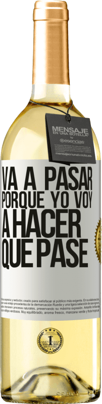 29,95 € Envío gratis | Vino Blanco Edición WHITE Va a pasar porque yo voy a hacer que pase Etiqueta Blanca. Etiqueta personalizable Vino joven Cosecha 2024 Verdejo