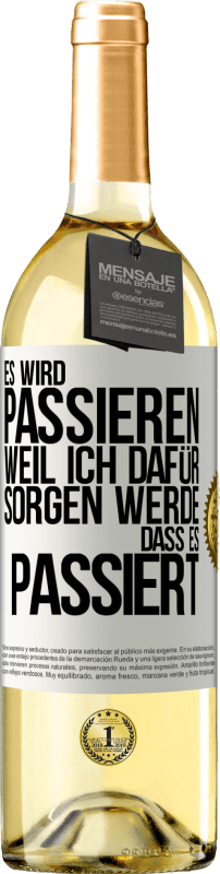 29,95 € Kostenloser Versand | Weißwein WHITE Ausgabe Es wird passieren, weil ich dafür sorgen werde, dass es passiert Weißes Etikett. Anpassbares Etikett Junger Wein Ernte 2024 Verdejo