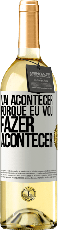 29,95 € Envio grátis | Vinho branco Edição WHITE Vai acontecer porque eu vou fazer acontecer Etiqueta Branca. Etiqueta personalizável Vinho jovem Colheita 2024 Verdejo