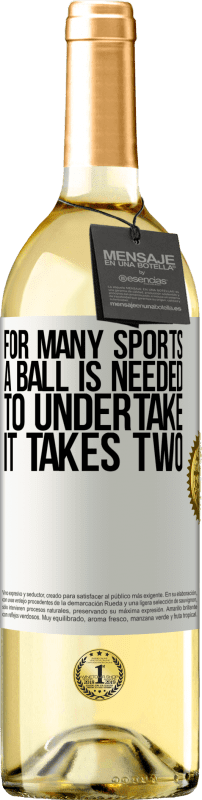 29,95 € Бесплатная доставка | Белое вино Издание WHITE Для многих видов спорта необходим мяч. Чтобы предпринять, требуется два Белая этикетка. Настраиваемая этикетка Молодое вино Урожай 2023 Verdejo