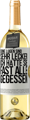 29,95 € Kostenloser Versand | Weißwein WHITE Ausgabe Deine Lügen sind sehr lecker. Ich hätte sie fast alle gegessen Weißes Etikett. Anpassbares Etikett Junger Wein Ernte 2023 Verdejo