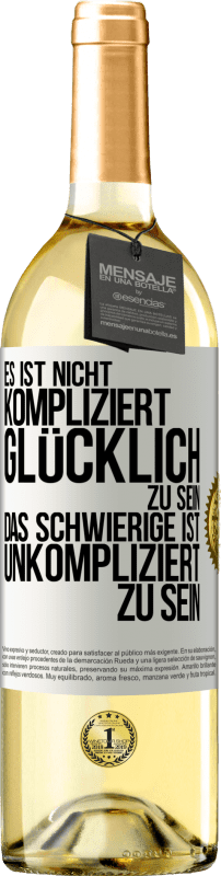 29,95 € Kostenloser Versand | Weißwein WHITE Ausgabe Es ist nicht kompliziert, glücklich zu sein, das Schwierige ist, unkompliziert zu sein Weißes Etikett. Anpassbares Etikett Junger Wein Ernte 2024 Verdejo