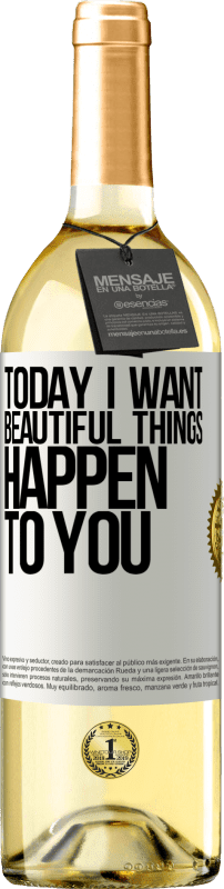 29,95 € Free Shipping | White Wine WHITE Edition Today I want beautiful things to happen to you White Label. Customizable label Young wine Harvest 2024 Verdejo