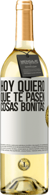 29,95 € Envío gratis | Vino Blanco Edición WHITE Hoy quiero que te pasen cosas bonitas Etiqueta Blanca. Etiqueta personalizable Vino joven Cosecha 2024 Verdejo