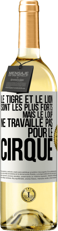 29,95 € Envoi gratuit | Vin blanc Édition WHITE Le tigre et le lion sont les plus forts mais le loup ne travaille pas pour le cirque Étiquette Blanche. Étiquette personnalisable Vin jeune Récolte 2024 Verdejo