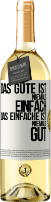 29,95 € Kostenloser Versand | Weißwein WHITE Ausgabe Das Gute ist niemals einfach. Das Einfache ist niemals gut Weißes Etikett. Anpassbares Etikett Junger Wein Ernte 2023 Verdejo