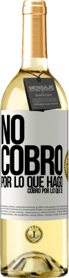 29,95 € Envío gratis | Vino Blanco Edición WHITE No cobro por lo que hago, cobro por lo que sé Etiqueta Blanca. Etiqueta personalizable Vino joven Cosecha 2024 Verdejo