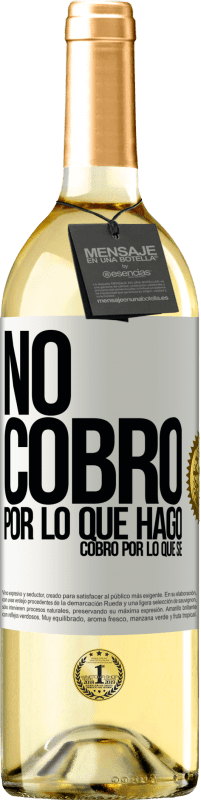 29,95 € Envío gratis | Vino Blanco Edición WHITE No cobro por lo que hago, cobro por lo que sé Etiqueta Blanca. Etiqueta personalizable Vino joven Cosecha 2024 Verdejo