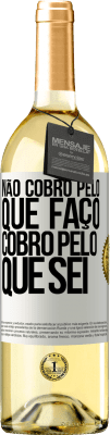 29,95 € Envio grátis | Vinho branco Edição WHITE Não cobro pelo que faço, cobro pelo que sei Etiqueta Branca. Etiqueta personalizável Vinho jovem Colheita 2024 Verdejo