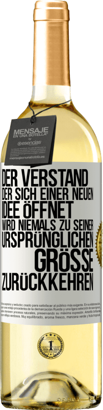 29,95 € Kostenloser Versand | Weißwein WHITE Ausgabe Der Verstand, der sich einer neuen Idee öffnet, wird niemals zu seiner ursprünglichen Größe zurückkehren Weißes Etikett. Anpassbares Etikett Junger Wein Ernte 2024 Verdejo