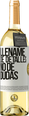 29,95 € Envío gratis | Vino Blanco Edición WHITE Lléname de detalles, no de dudas Etiqueta Blanca. Etiqueta personalizable Vino joven Cosecha 2023 Verdejo