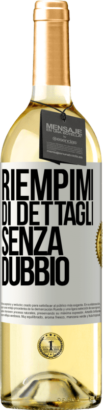 29,95 € Spedizione Gratuita | Vino bianco Edizione WHITE Riempimi di dettagli, senza dubbio Etichetta Bianca. Etichetta personalizzabile Vino giovane Raccogliere 2024 Verdejo