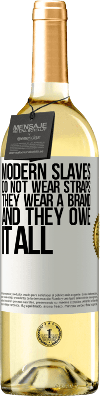 29,95 € Free Shipping | White Wine WHITE Edition Modern slaves do not wear straps. They wear a brand and they owe it all White Label. Customizable label Young wine Harvest 2023 Verdejo