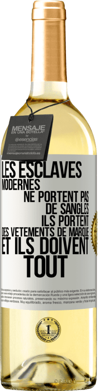 29,95 € Envoi gratuit | Vin blanc Édition WHITE Les esclaves modernes ne portent pas de sangles. Ils portent des vêtements de marque et ils doivent tout Étiquette Blanche. Étiquette personnalisable Vin jeune Récolte 2024 Verdejo