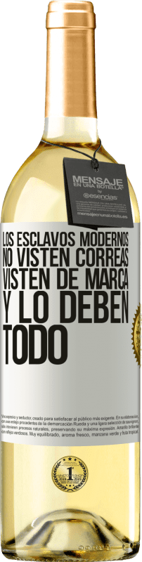 29,95 € Envío gratis | Vino Blanco Edición WHITE Los esclavos modernos no visten correas. Visten de marca y lo deben todo Etiqueta Blanca. Etiqueta personalizable Vino joven Cosecha 2024 Verdejo