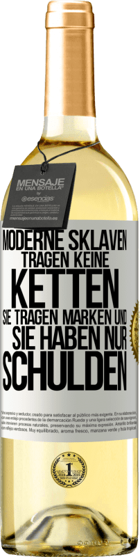 29,95 € Kostenloser Versand | Weißwein WHITE Ausgabe Moderne Sklaven tragen keine Ketten. Sie tragen Marken und sie haben nur Schulden Weißes Etikett. Anpassbares Etikett Junger Wein Ernte 2024 Verdejo