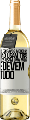 29,95 € Envio grátis | Vinho branco Edição WHITE Os escravos modernos não usam tiras. Eles usam uma marca e devem tudo Etiqueta Branca. Etiqueta personalizável Vinho jovem Colheita 2024 Verdejo