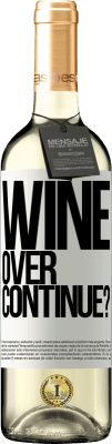 29,95 € Envoi gratuit | Vin blanc Édition WHITE Wine over. Continue? Étiquette Blanche. Étiquette personnalisable Vin jeune Récolte 2023 Verdejo