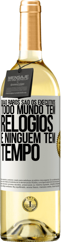 29,95 € Envio grátis | Vinho branco Edição WHITE Quão raros são os executivos. Todo mundo tem relógios e ninguém tem tempo Etiqueta Branca. Etiqueta personalizável Vinho jovem Colheita 2024 Verdejo