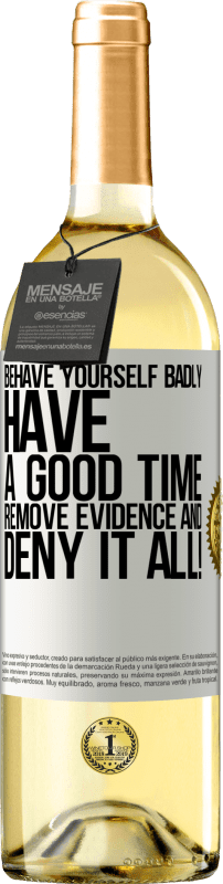 29,95 € Free Shipping | White Wine WHITE Edition Behave yourself badly. Have a good time. Remove evidence and ... Deny it all! White Label. Customizable label Young wine Harvest 2023 Verdejo
