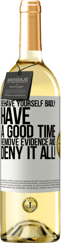 29,95 € Free Shipping | White Wine WHITE Edition Behave yourself badly. Have a good time. Remove evidence and ... Deny it all! White Label. Customizable label Young wine Harvest 2024 Verdejo