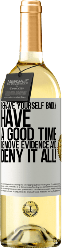 29,95 € Free Shipping | White Wine WHITE Edition Behave yourself badly. Have a good time. Remove evidence and ... Deny it all! White Label. Customizable label Young wine Harvest 2025 Verdejo