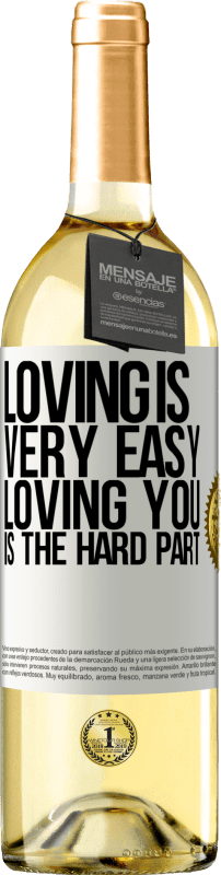 29,95 € Free Shipping | White Wine WHITE Edition Loving is very easy, loving you is the hard part White Label. Customizable label Young wine Harvest 2023 Verdejo