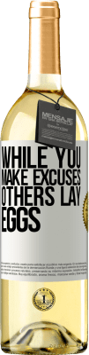 29,95 € Free Shipping | White Wine WHITE Edition While you make excuses, others lay eggs White Label. Customizable label Young wine Harvest 2023 Verdejo