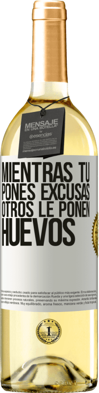 29,95 € Envío gratis | Vino Blanco Edición WHITE Mientras tú pones excusas, otros le ponen huevos Etiqueta Blanca. Etiqueta personalizable Vino joven Cosecha 2024 Verdejo