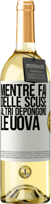 29,95 € Spedizione Gratuita | Vino bianco Edizione WHITE Mentre fai delle scuse, altri depongono le uova Etichetta Bianca. Etichetta personalizzabile Vino giovane Raccogliere 2024 Verdejo