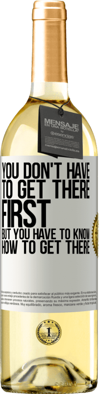 29,95 € Бесплатная доставка | Белое вино Издание WHITE Вам не нужно приезжать первым, но вы должны знать, как прибыть Белая этикетка. Настраиваемая этикетка Молодое вино Урожай 2023 Verdejo