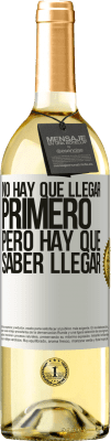 29,95 € Envío gratis | Vino Blanco Edición WHITE No hay que llegar primero, pero hay que saber llegar Etiqueta Blanca. Etiqueta personalizable Vino joven Cosecha 2023 Verdejo