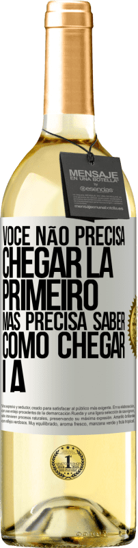 29,95 € Envio grátis | Vinho branco Edição WHITE Você não precisa chegar lá primeiro, mas precisa saber como chegar lá Etiqueta Branca. Etiqueta personalizável Vinho jovem Colheita 2024 Verdejo