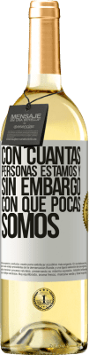 29,95 € Envío gratis | Vino Blanco Edición WHITE Con cuántas personas estamos y, sin embargo, con qué pocas somos Etiqueta Blanca. Etiqueta personalizable Vino joven Cosecha 2025 Verdejo