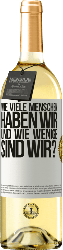 29,95 € Kostenloser Versand | Weißwein WHITE Ausgabe Wie viele Menschen haben wir und wie wenige sind wir? Weißes Etikett. Anpassbares Etikett Junger Wein Ernte 2024 Verdejo