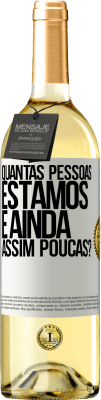 29,95 € Envio grátis | Vinho branco Edição WHITE Quantas pessoas estamos e ainda assim poucas? Etiqueta Branca. Etiqueta personalizável Vinho jovem Colheita 2024 Verdejo